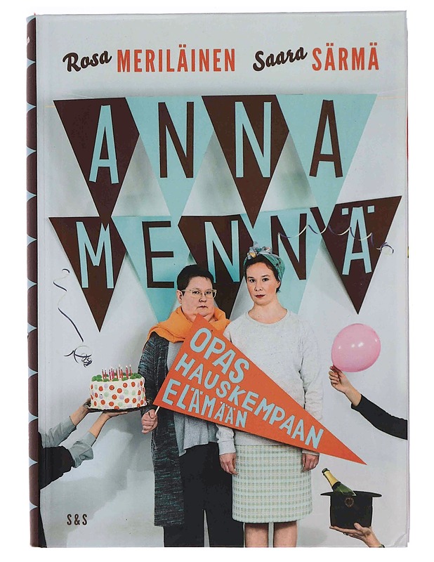 Anna mennä : opas hauskempaan elämään - Meriläinen, Rosa - Tietokirjat ja oppaat - 10105349966 - 0