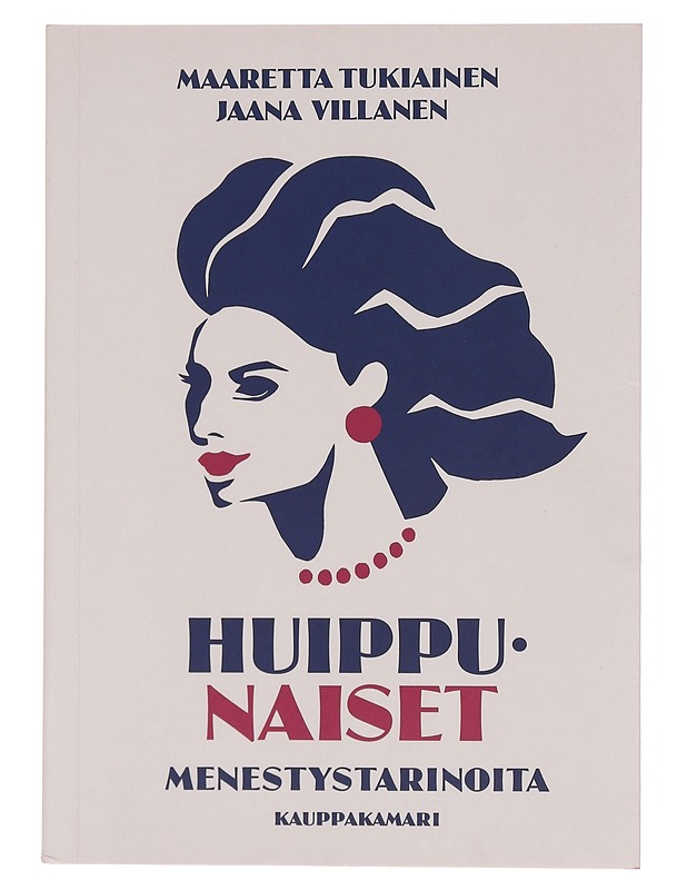 Huippunaiset : menestystarinoita - Tukiainen, Maaretta - Elämäkerrat ja muistelmat - 10105350157 - 0