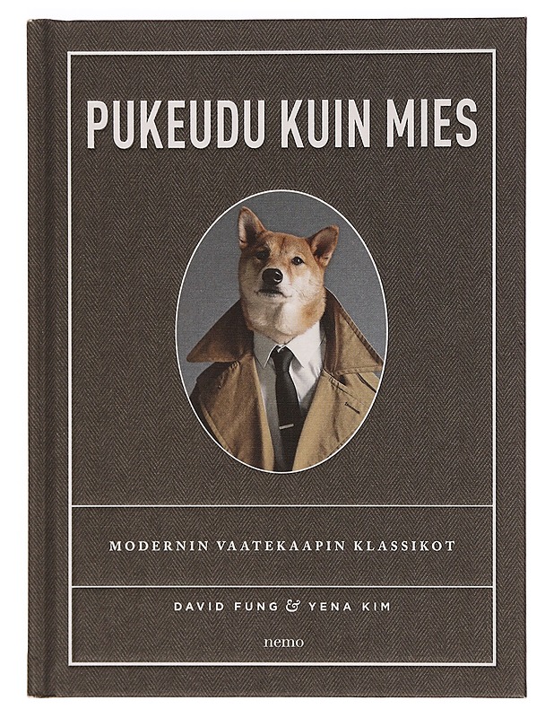 Pukeudu kuin mies : modernin vaatekaapin klassikot - Fung, David - Tietokirjat ja oppaat - 10105350221 - 0