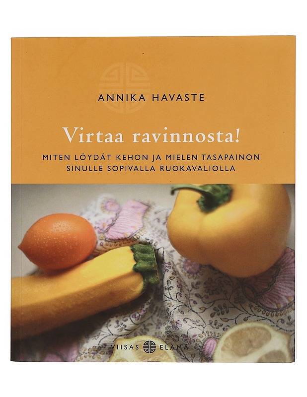 Virtaa ravinnosta! : miten löydät kehon ja mielen tasapainon sinulle sopivalla ruokavaliolla - Havaste, Annika - Tietokirjat ja oppaat - 10105350224 - 0