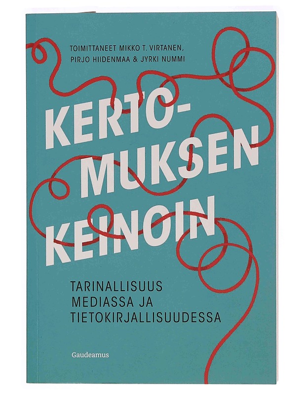 Kertomuksen keinoin : tarinallisuus mediassa ja tietokirjallisuudessa - Virtanen, Mikko T. - Tietokirjat ja oppaat - 10105350226 - 0