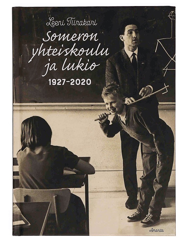 Someron yhteiskoulu ja lukio 1927-2020 - Leeni Tiirakari - Historiakirjat - 10105350364 - 0