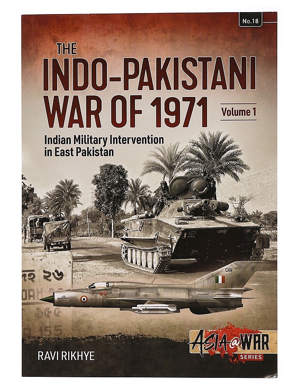 Indo-Pakistani War of 1971: Volume 1 - Indian Military Intervention in East Pakistan - Ravi Rikhye - Historiakirjat - 10105350456 - 0