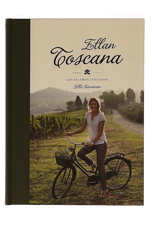 Ellan Toscana : kyläelämää Italiassa - Kanninen, Ella - Ruokakirjat - 10105350463 - 0