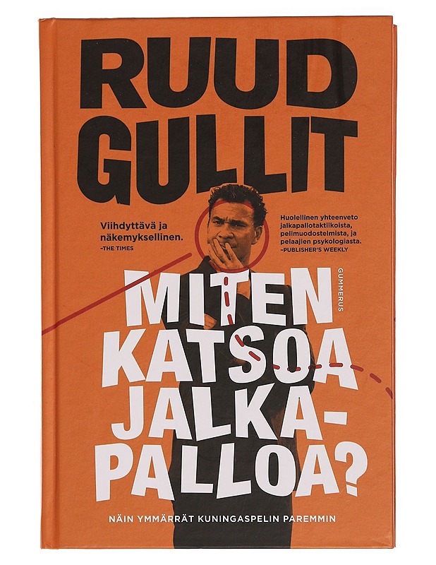 Miten katsoa jalkapalloa? : näin ymmärrät kuningaspelin paremmin - Gullit, Ruud - Tietokirjat ja oppaat - 10105350521 - 0
