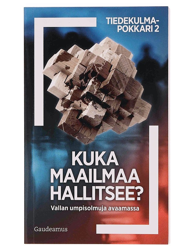 Kuka maailmaa hallitsee? : vallan umpisolmuja avaamassa - Rönni, Toni - Tietokirjat ja oppaat - 10105350577 - 0