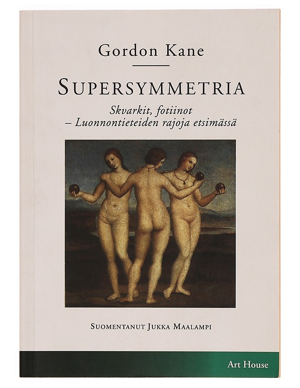 SUPERSYMMETRIA : SKVARKIT, FOTIINOT - LUONNONTIETEIDEN RAJOJA ETSIMÄSSÄ - KANE, GORDON - Romaanit ja novellit - 10105350690 - 0