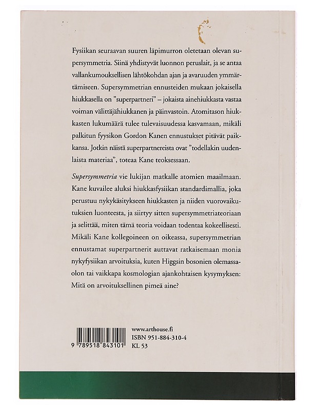 SUPERSYMMETRIA : SKVARKIT, FOTIINOT - LUONNONTIETEIDEN RAJOJA ETSIMÄSSÄ - KANE, GORDON - Romaanit ja novellit - 10105350690 - 1