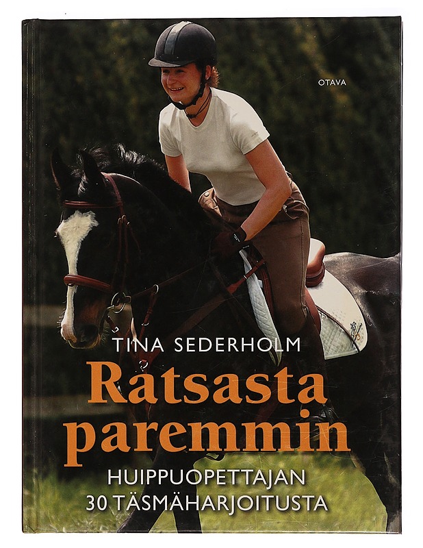 Ratsasta paremmin : huippuopettajan 30 täsmäharjoitusta - Sederholm, Tina - Tietokirjat ja oppaat - 10105350768 - 0
