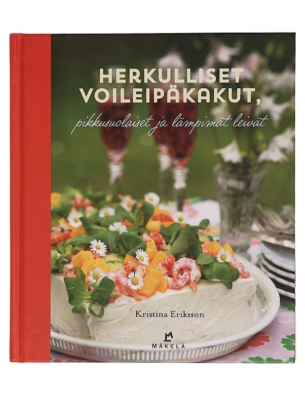 Herkulliset voileipäkakut, pikkusuolaiset ja lämpimät leivät - Eriksson, Kristina - Ruokakirjat - 10105350794 - 0