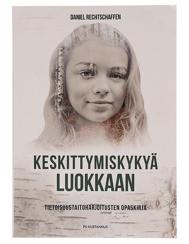 Keskittymiskykyä luokkaan : tietoisuustaitoharjoitusten opaskirja - Rechtschaffen, Daniel - Tietokirjat ja oppaat - 10105351225 - 0