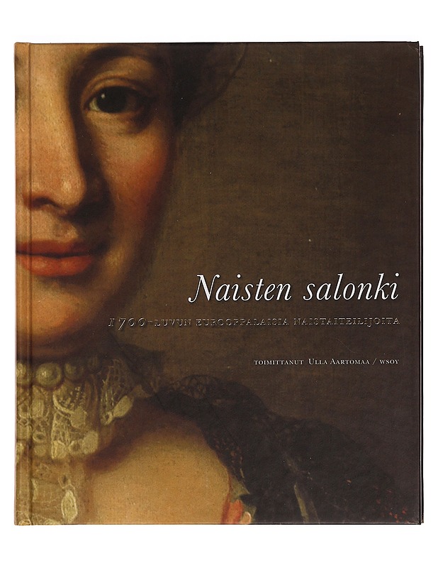 Naisten salonki : 1700-luvun eurooppalaisia naistaiteilijoita - Aartomaa, Ulla - Elämäkerrat ja muistelmat - 10105351254 - 0