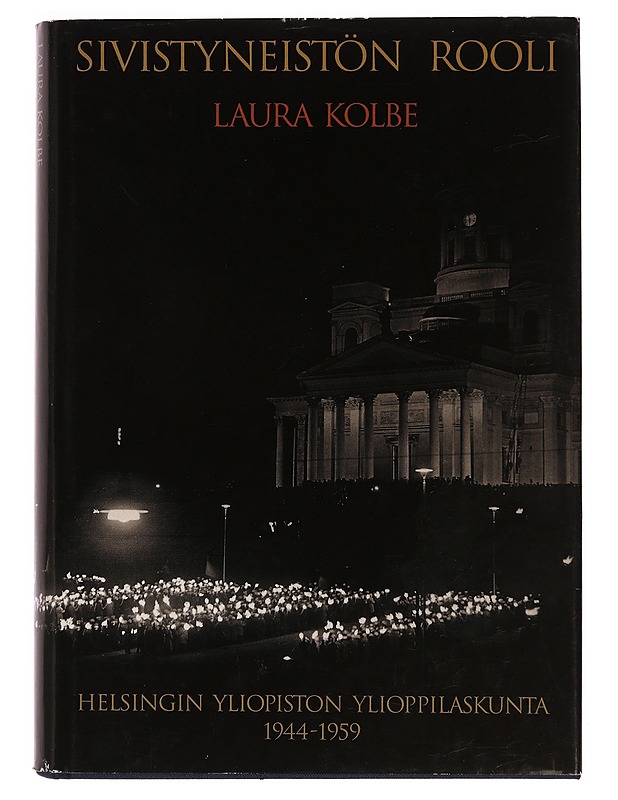 Sivistyneistön rooli : Helsingin yliopiston ylioppilaskunta 1944-1959 - Laura Kolbe - Tietokirjat ja oppaat - 10105351320 - 0
