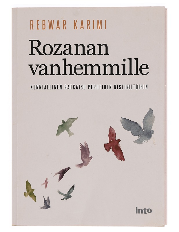 Rozanan vanhemmille : kunniallinen ratkaisu perheiden ristiriitoihin = Bo dayk u bawkî Rozana : Çareserêkî be rûmet bo kê?ekanî naw xêzan - Rebwar Karimi - Tietokirjat ja oppaat - 10105351360 - 0