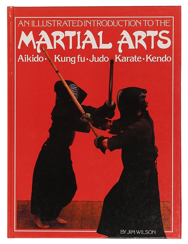 Illustrated introduction to the martial arts - Jim Wilson - Tietokirjat ja oppaat - 10105351376 - 0