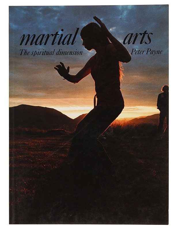 Martial arts : the spiritual dimension - Peter Payne - Tietokirjat ja oppaat - 10105351382 - 0