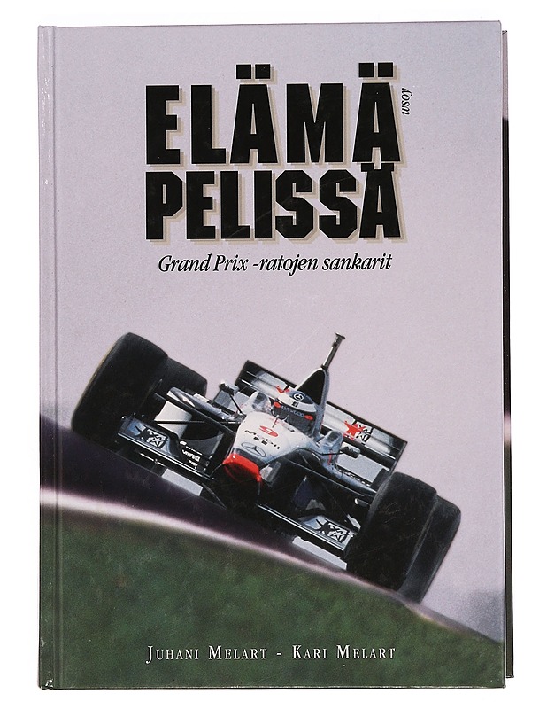 Elämä pelissä : Grand Prix -ratojen sankarit - Melart, Juhani - Elämäkerrat ja muistelmat - 10105351410 - 0