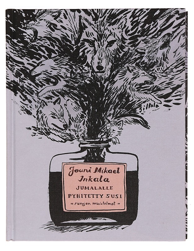 Jumalalle pyhitetty susi : runojen muistelmat - Inkala, Jouni - Romaanit ja novellit - 10105351672 - 0