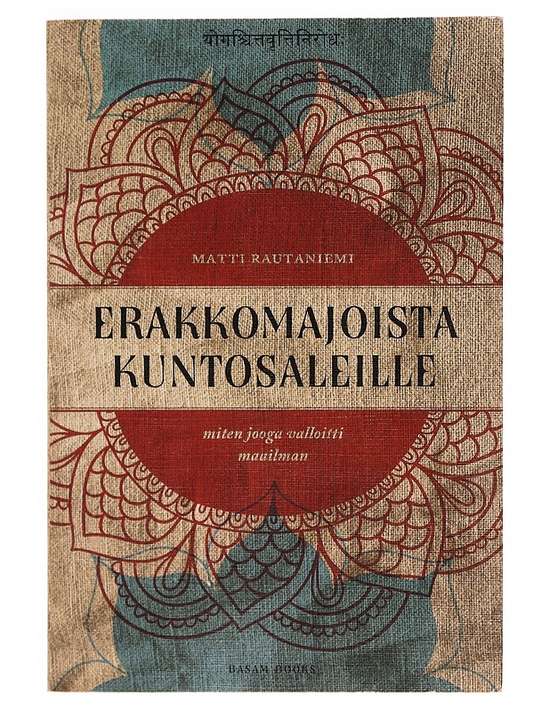 Erakkomajoista kuntosaleille : miten jooga valloitti maailman - Matti Rautaniemi - Historiakirjat - 10105351773 - 0