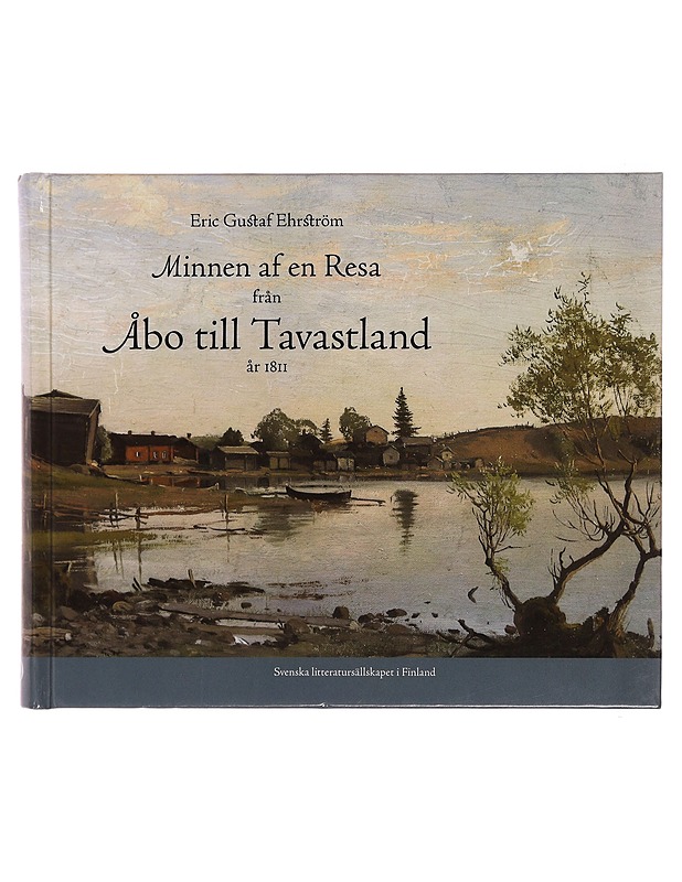 Minnen af en resa från Åbo till Tavastland : junii och julii månader år 1811 - Eric Gustaf Ehrström - Elämäkerrat ja muistelmat - 10105352025 - 0