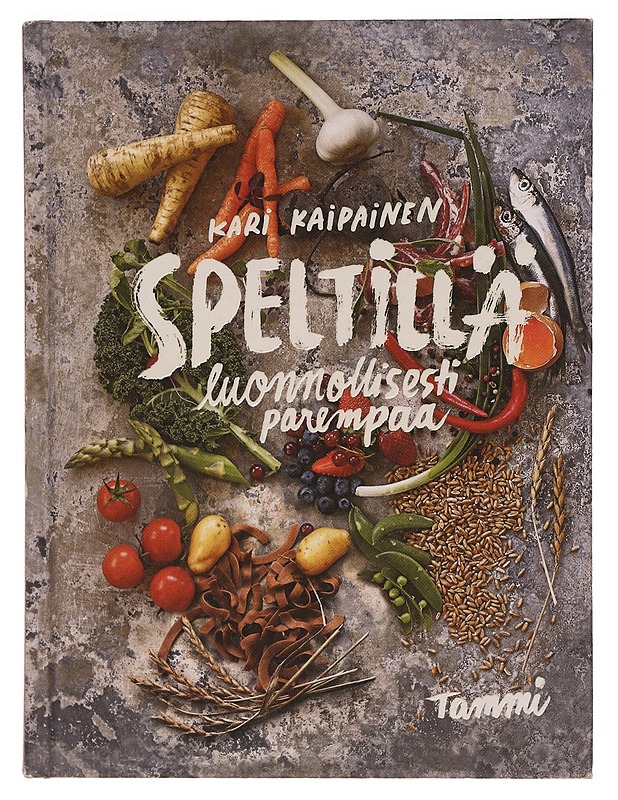 Speltillä luonnollisesti parempaa - Kaipainen, Kari - Ruokakirjat - 10105352041 - 0