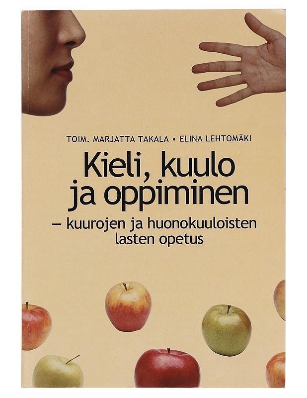 Kieli, kuulo ja oppiminen : kuurojen ja huonokuuloisten lasten opetus - Takala, Marjatta - Tietokirjat ja oppaat - 10105352054 - 0