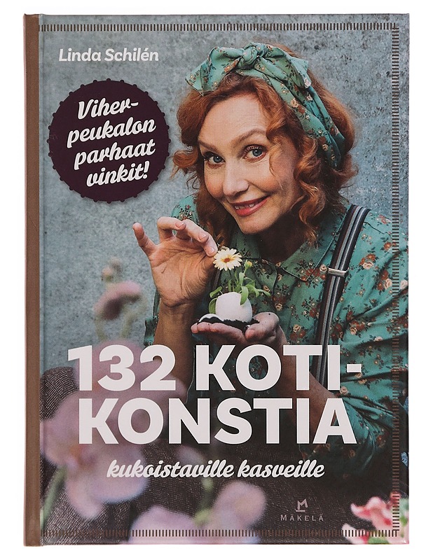 132 kotikonstia kukoistaville kasveille - Schilén, Linda - Tietokirjat ja oppaat - 10105352178 - 0