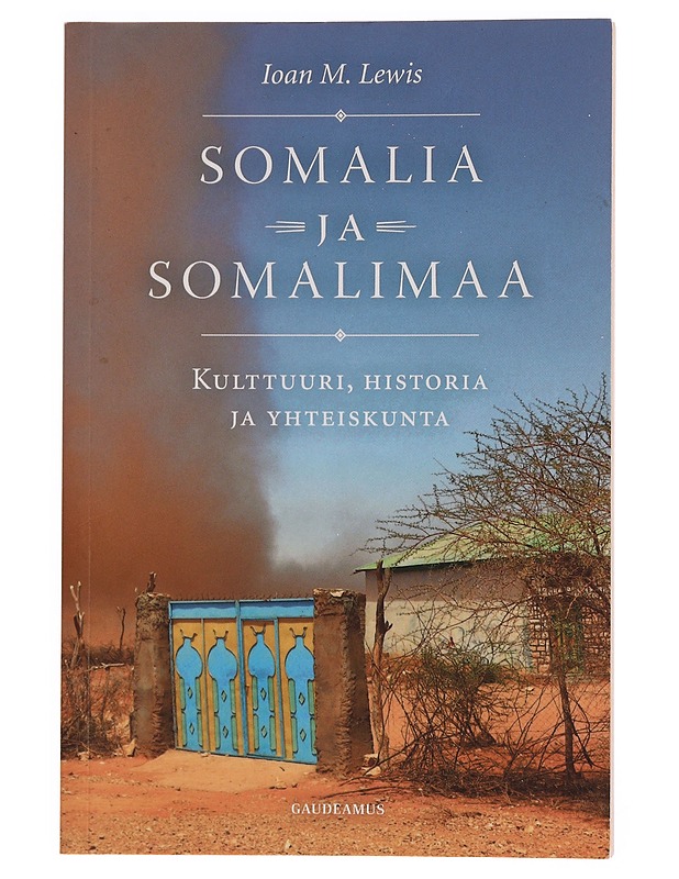 Somalia ja Somalimaa : kulttuuri, historia ja yhteiskunta - Lewis, Ioan M. - Historiakirjat - 10105352247 - 0
