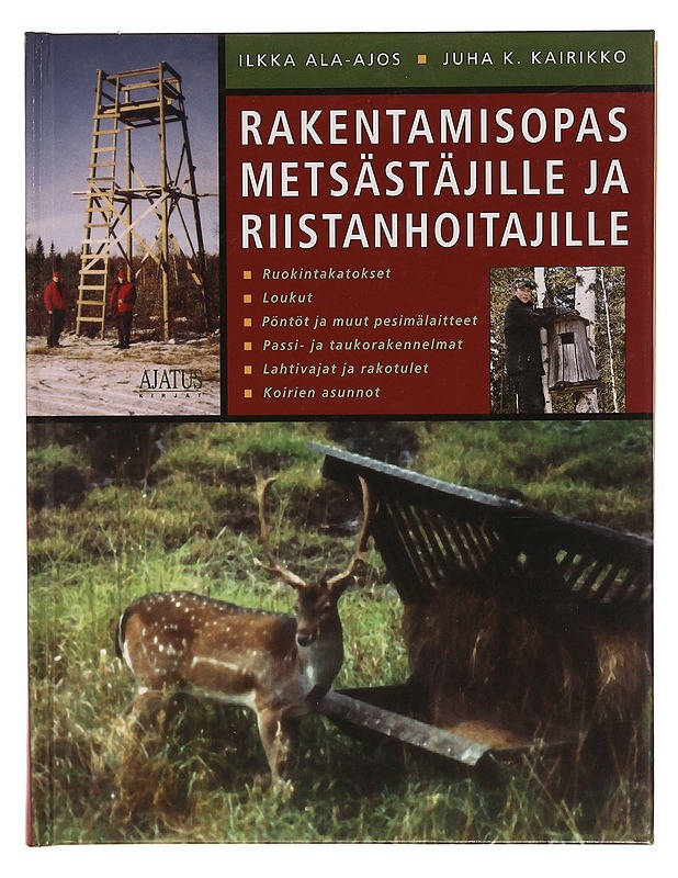 Rakentamisopas metsästäjille riistanhoitajille - Ilkka Ala-Ajos ja Juha K. Kairikko - Tietokirjat ja oppaat - 10105352252 - 0
