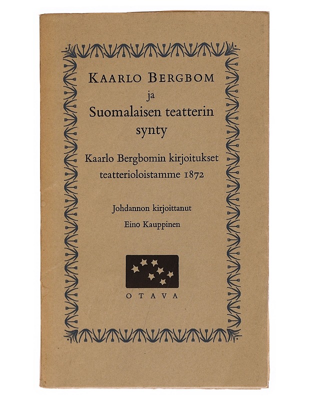 Kaarlo Bergbom ja Suomalaisen teatterin synty : Kaarlo Bergbomin kirjoitukset teatterioloistamme 1872 - Historiakirjat - 10105352502 - 0