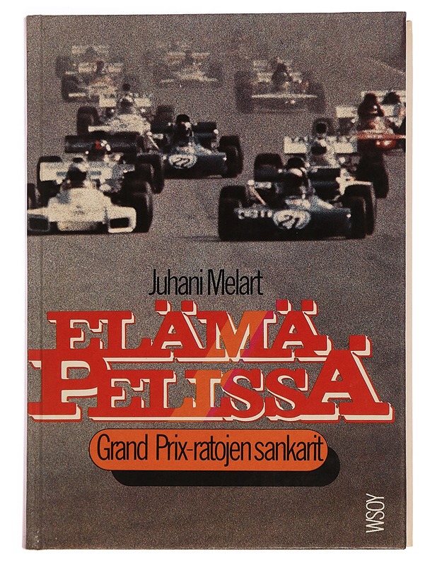 Elämä pelissä : Grand Prix -ratojen sankarit - Juhani Melart - Tietokirjat ja oppaat - 10105352535 - 0