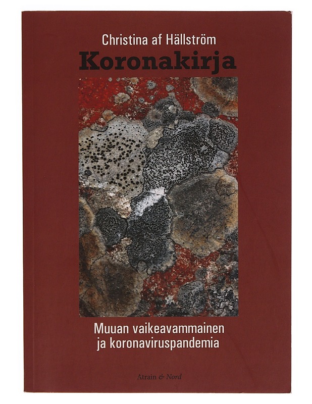 Koronakirja : muuan vaikeavammainen ja koronaviruspandemia - Christina af Hällström - Elämäkerrat ja muistelmat - 10105352581 - 0