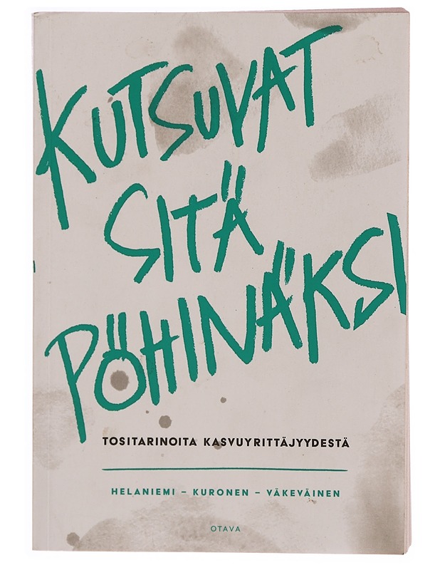 Kutsuvat sitä pöhinäksi : tositarinoita kasvuyrittäjyydestä - Helaniemi, Katariina - Tietokirjat ja oppaat - 10105352668 - 0