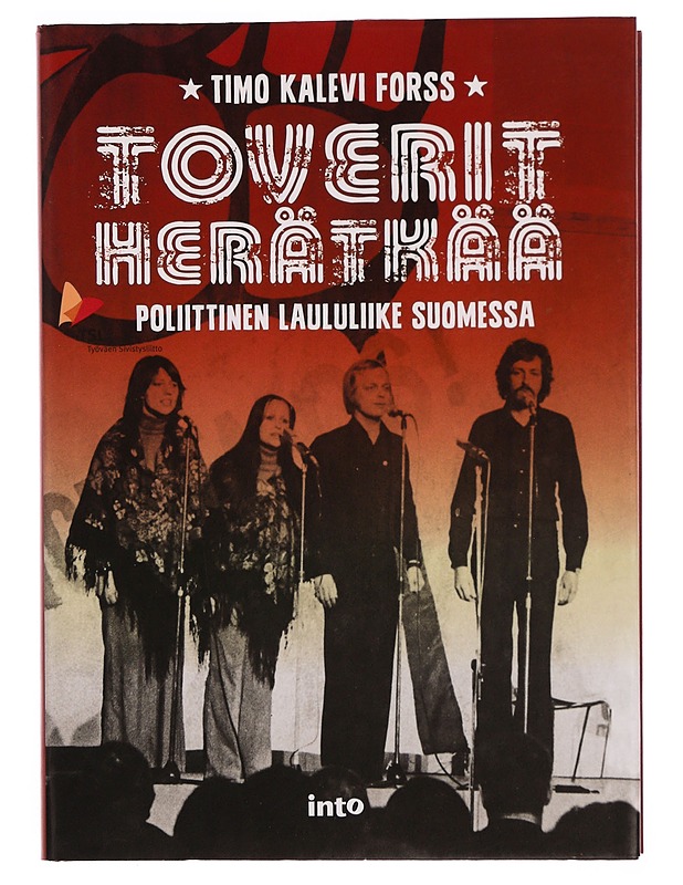 Toverit, herätkää : poliittinen laululiike Suomessa - Timo Kalevi Forss - Musiikki- ja elokuvakirjat - 10105352958 - 0