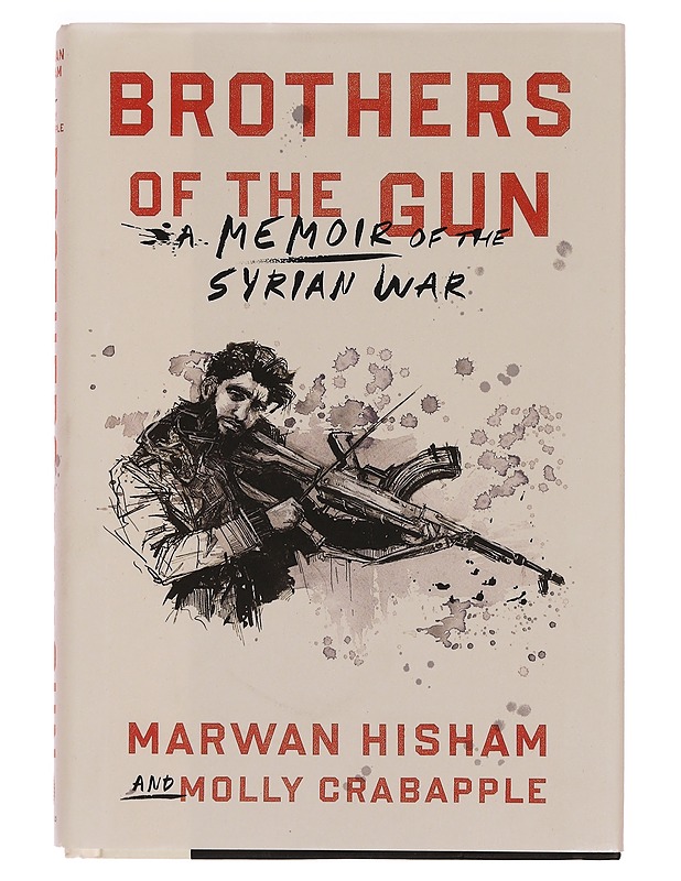 Brothers of the gun : a memoir of the Syrian War - Hisham, Marwan - Elämäkerrat ja muistelmat - 10105353508 - 0