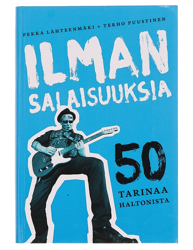 Ilman salaisuuksia : 50 tarinaa Haltonista - Pekka Lähteenmäki - Historiakirjat - 10105353726 - 0