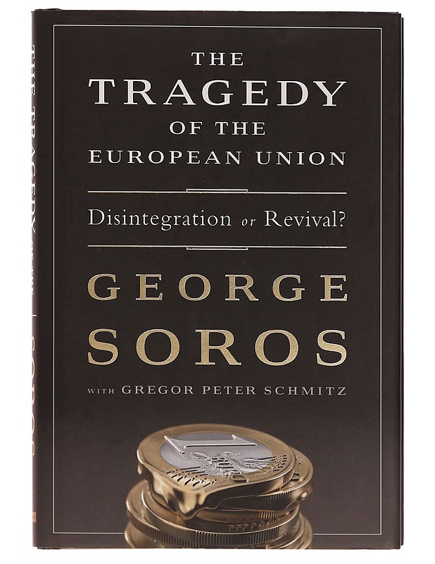 The Tragedy of the European Union: Disintegration or Revival? - Soros, George - Tietokirjat ja oppaat - 10105353870 - 0