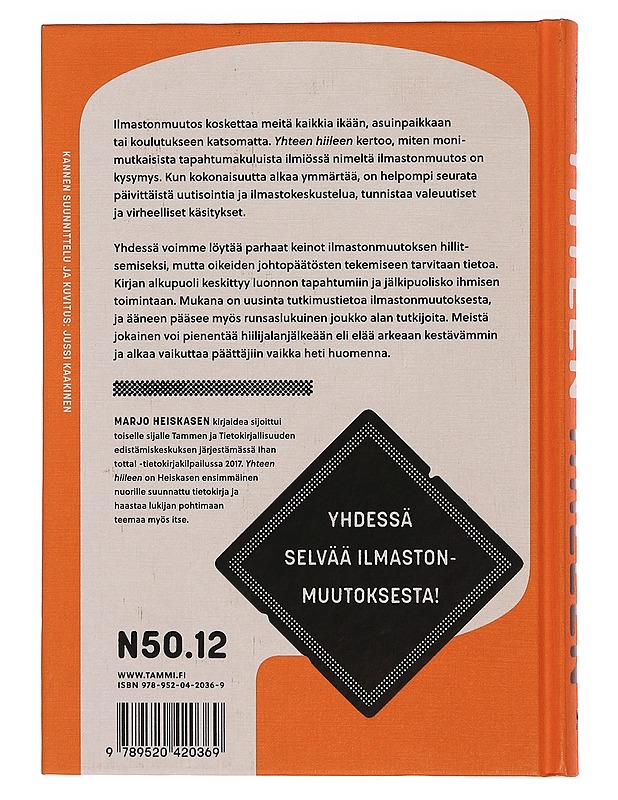Yhteen hiileen : mistä ilmastonmuutoksessa on kysymys ja mitä me voimme sille tehdä? - Heiskanen, Marjo - Tietokirjat ja oppaat - 10105353895 - 1
