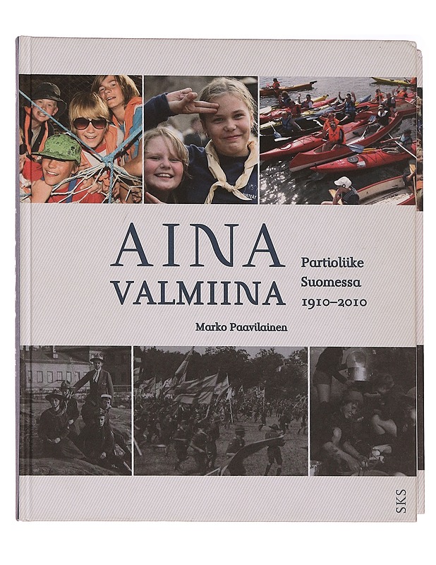 Aina valmiina : Partioliike Suomessa 1910-2010 - Marko Paavilainen - Historiakirjat - 10105353922 - 0