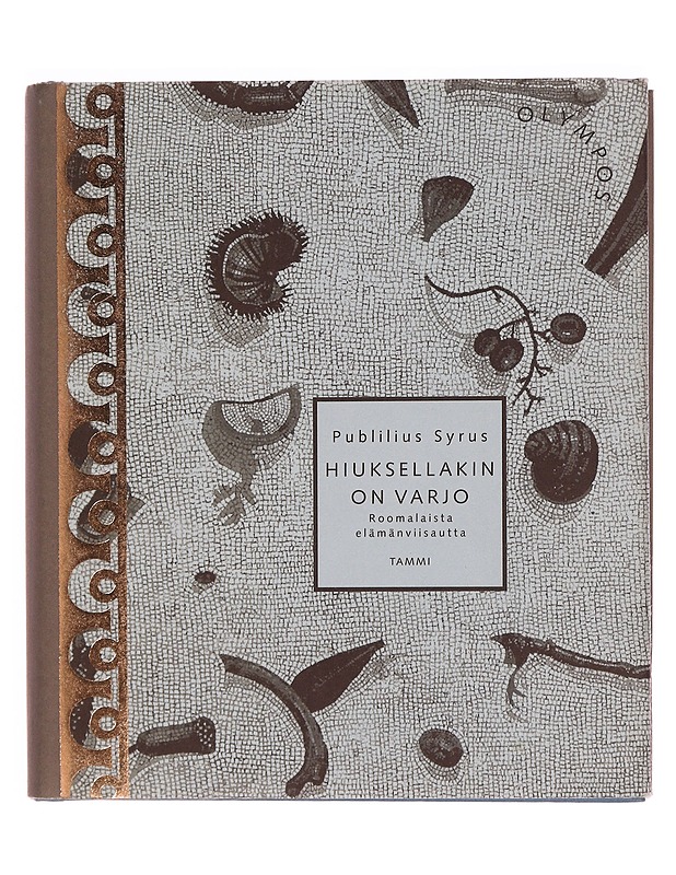 Hiuksellakin on varjo : roomalaista elämänviisautta - Publilius, Syrus - Romaanit ja novellit - 10105354014 - 0