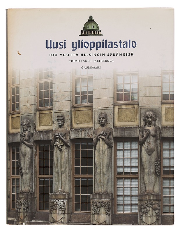 Uusi ylioppilastalo : 100 vuotta Helsingin sydämessä - Eerola, Jari - Historiakirjat - 10105354036 - 0