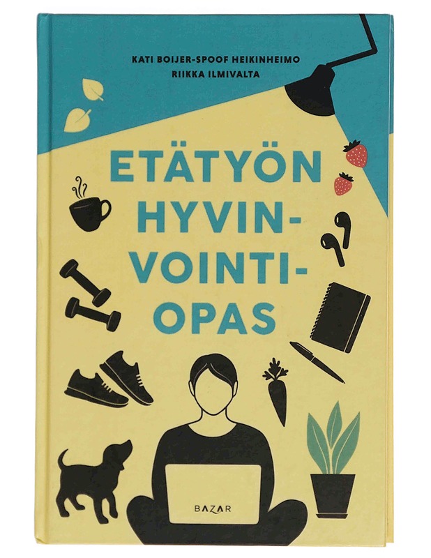Etätyön hyvinvointiopas - Boijer-Spoof Heikinheimo, Kati - Tietokirjat ja oppaat - 10105354067 - 0