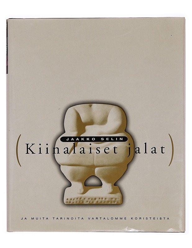 Kiinalaiset jalat : ja muita tarinoita vartalomme koristeista - Jaakko Selin - Tietokirjat ja oppaat - 10105354177 - 0