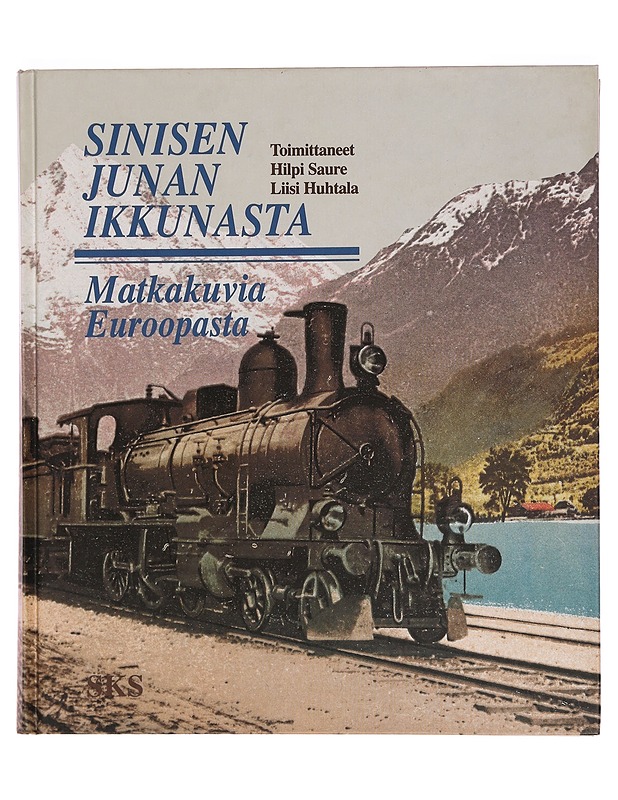 Sinisen junan ikkunasta : matkakuvia Euroopasta - Huhtala, Liisi - Historiakirjat - 10105354256 - 0