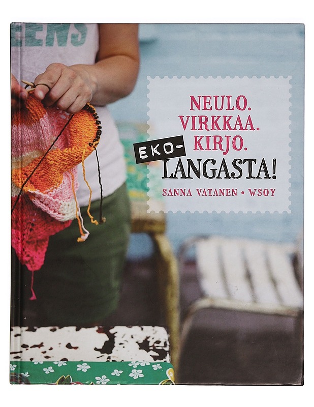 Ekolangasta! : neulo, virkkaa, kirjo - Vatanen, Sanna - Tietokirjat ja oppaat - 10105354264 - 0