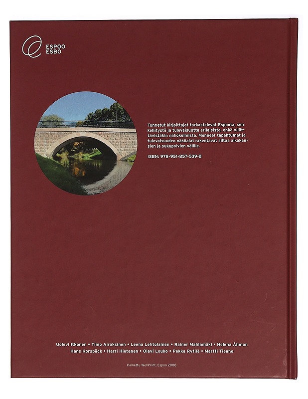 Siltaa rakentaen : Näkökulmia ja havaintoja Espoon rakentumisesta ja tulevaisuudesta - Tietokirjat ja oppaat - 10105354337 - 1