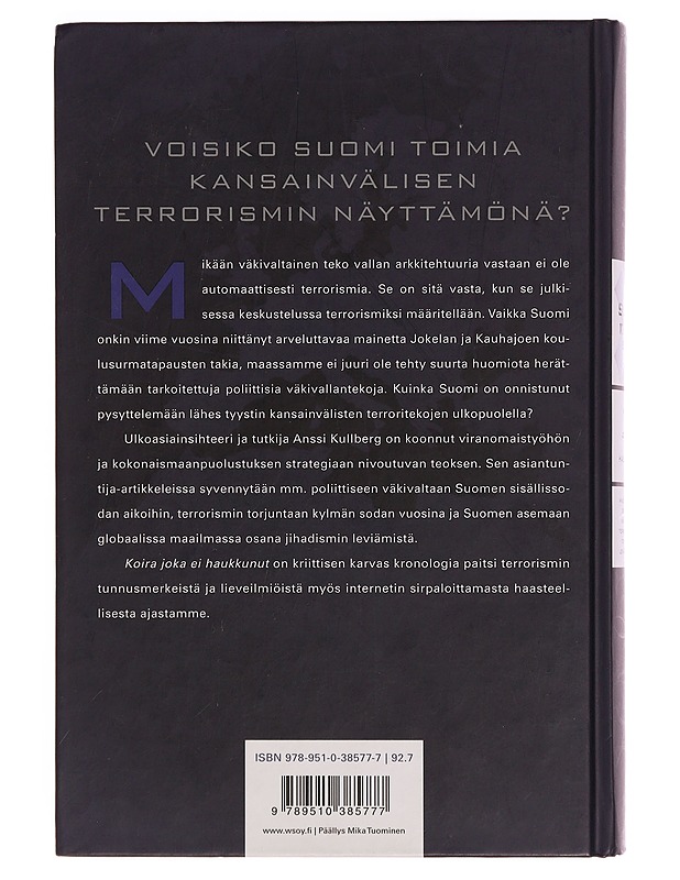 Suomi, terrorismi, Supo : koira, joka ei haukkunut : miksi ja miten Suomi on välttynyt terroristisen toiminnan leviämiseltä? - Anssi Kullberg - Historiakirjat - 10105354403 - 1