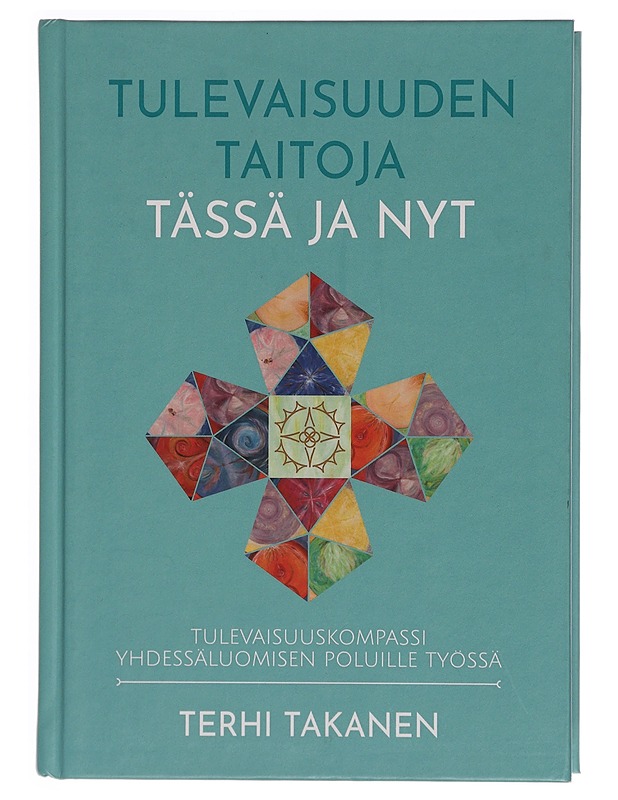 Tulevaisuuden taitoja tässä ja nyt - Takanen, Terhi - Tietokirjat ja oppaat - 10105354450 - 0