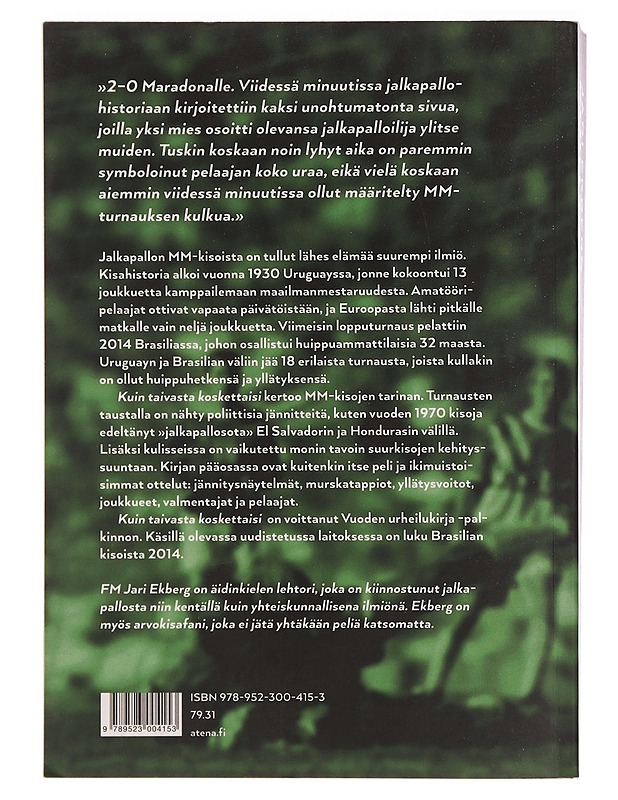 Kuin taivasta koskettaisi : jalkapallon MM-kisojen historia - Jari Ekberg - Historiakirjat - 10105354711 - 1