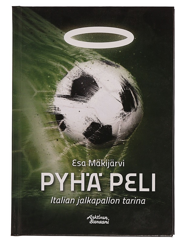 Pyhä peli : Italian jalkapallon tarina - Esa Mäkijärvi - Historiakirjat - 10105354845 - 0